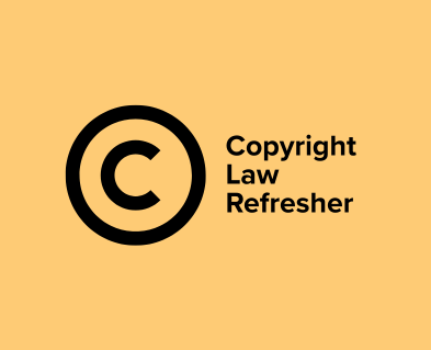 Copyright Law Refresher